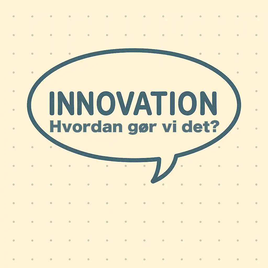 Sådan skaber du innovation, der virker